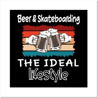 Beer and Skateboarding the ideal lifestyle Posters and Art